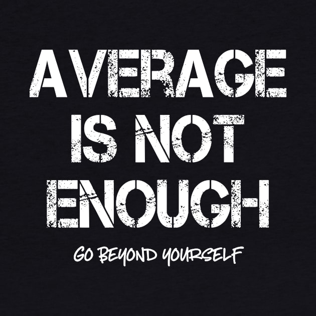 Average Is Not Enough Motivational by underheaven